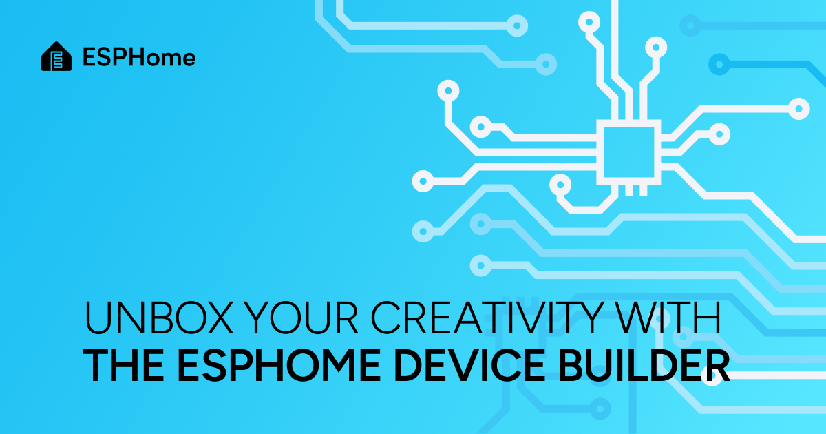 Unbox your creativity with the ESPHome Device Builder - ESPHome - Smart ...