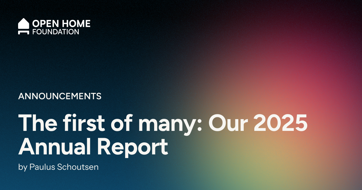 The first of many: Our 2025 Annual Report – Open Home Foundation